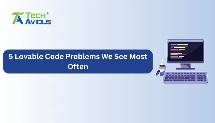 5 Lovable Code Problems We See Most Often